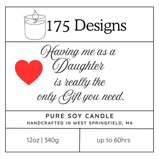Hand-Poured Soy Candle | Having me as a Daughter